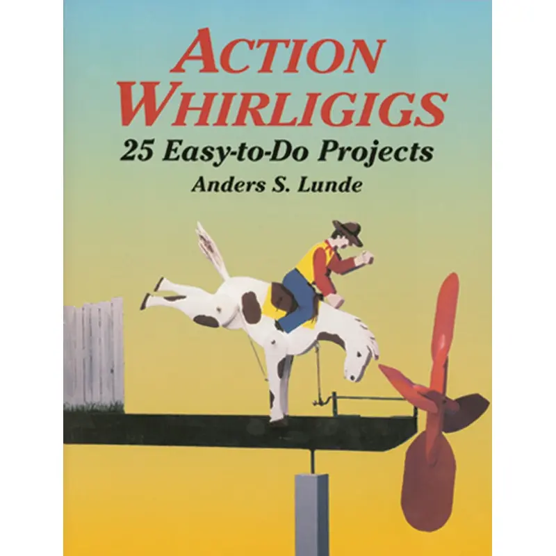 Action Whirligigs: 25 Easy-to-Do Projects