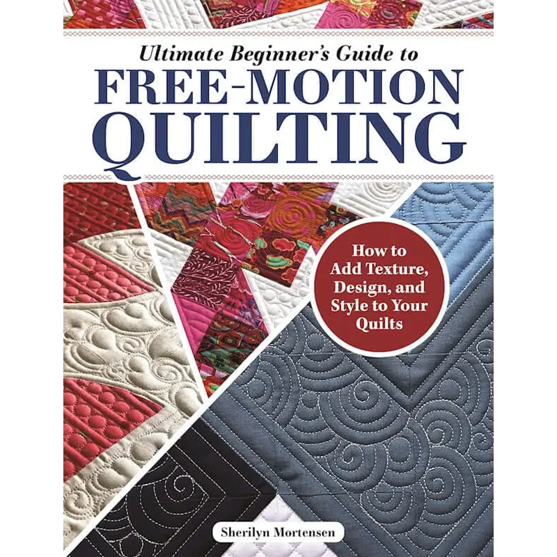Ultimate Beginner's Guide to Free-Motion Quilting