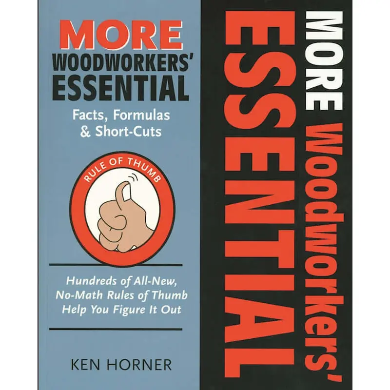 More Woodworkers' Essential Facts, Formulas & Short-Cuts