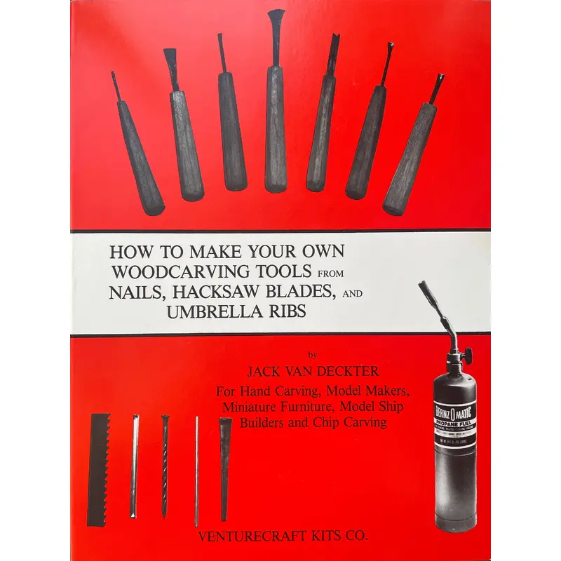 How to Make Your Own Woodcarving Tools from Nails, Hacksaw Blades, Umbrella Ribs, and Scrap Metal