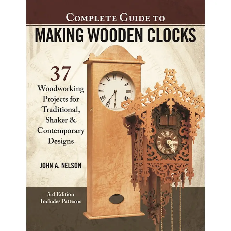 Complete Guide to Making Wooden Clocks, 3rd Edition