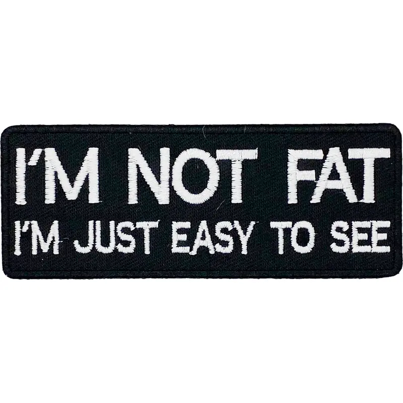 I'm not fat - I'm just easy to see - Patch